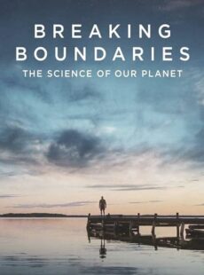 دانلود مستند Breaking Boundaries 2021 شکستن مرزها علم سیاره ما