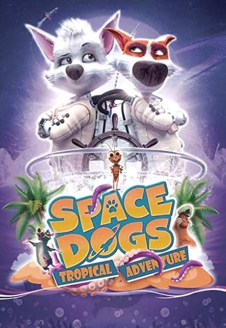 Space Dogs Tropical Adventure 2020 1 دانلود انیمیشن Space Dogs: Tropical Adventure 2020