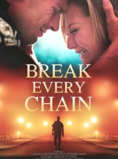 دانلود فیلم Break Every Chain 2022 از هر بندی رها شو