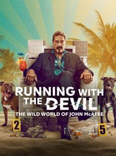 دانلود مستند Running with the Devil: The Wild World of John McAfee 2022 دویدن با شیطان : دنیای وحشی جان مک آفی